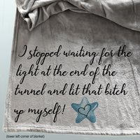 Personalized gift blanket, stopped waiting for the light at the end of the tunnel, self care gift.